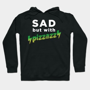 Sad, but with pizzazz Hoodie